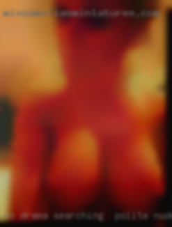 No drama, we just want to have searching for polite nude some fun.
