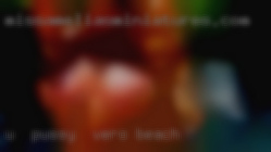 U  pussy in Vero Beach will think I'ma virgin.